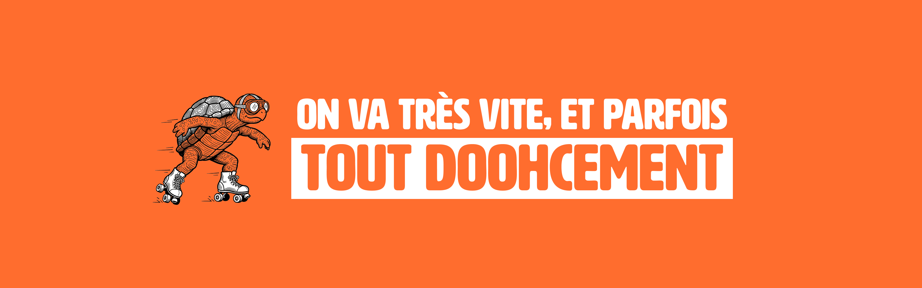 On va très vite, et parfois tout DOOH cement.